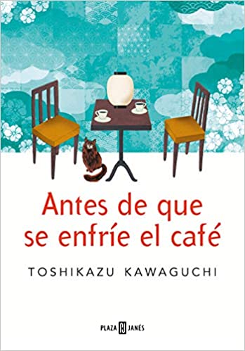 Toshikazu Kawaguchi, Marta Morros Serret: Antes de que se enfríe el café (Paperback, spanish language, 2023, Plaza & Janés)