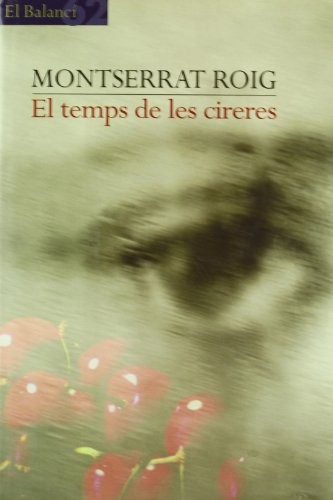 Montserrat Roig: El temps de les cireres (Hardcover, Edicions 62)