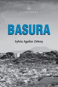 Sylvia Aguilar Zeleny: Basura (Spanish language, 2018, Nitro/Press, Nitro Press)