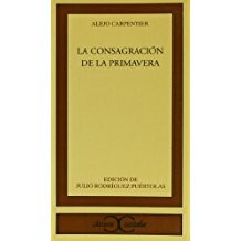 Alejo Carpentier: La Consagracion de la Primavera (Paperback, Spanish language, Castalia Publishing Company)