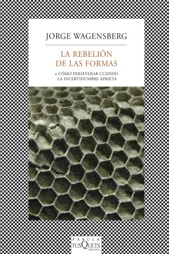 JORGE WAGENSBERG: La rebelión de las formas (Paperback, TUSQUETS, Maxi-Tusquets)