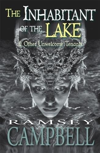 Ramsey Campbell: The Inhabitant of The Lake & Other Unwelcome Tenants (Paperback, Drugstore Indian Press)