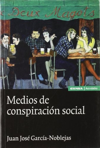 Juan José García-Noblejas: Medios de conspiración social (Paperback, EUNSA. EDICIONES UNIVERSIDAD DE NAVARRA, S.A.)