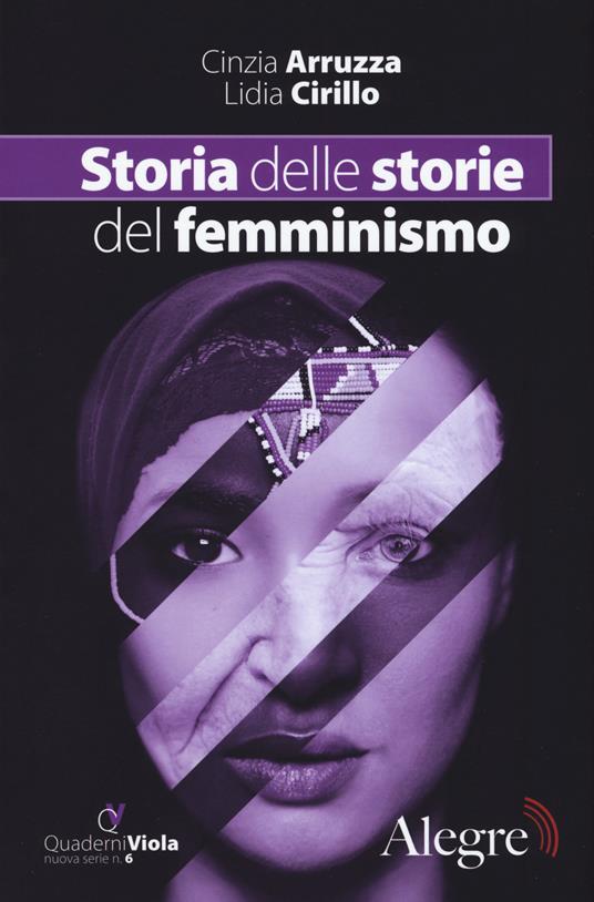 Cinzia Arruzza, Lidia Cirillo: Storia delle storie del femminismo (Paperback, Italiano language, 2017, Edizioni Alegre)