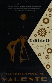 Catherynne M. Valente, Catherynne M. Valente (duplicate): Radiance (2015)