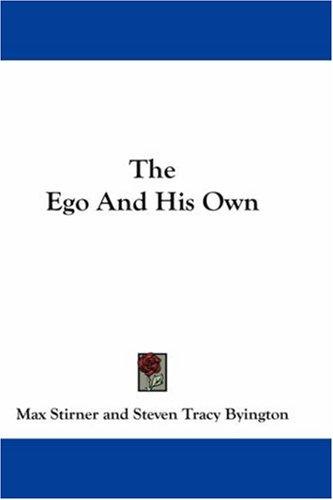 Max Stirner: The Ego And His Own (Hardcover, Kessinger Publishing, LLC)