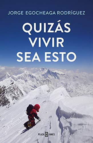 Jorge Egocheaga Rodríguez: Quizás vivir sea esto (Paperback, 2021, PLAZA & JANES)