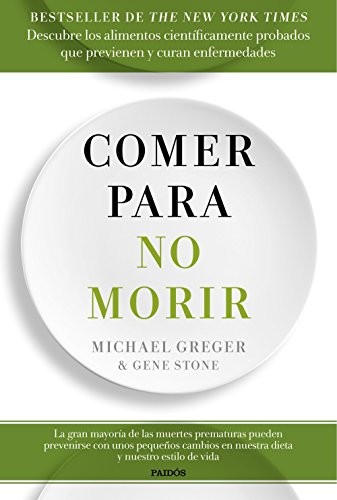 Montserrat Asensio Fernández, Michael Greger, Gene Stone: Comer para no morir (Paperback, Ediciones Paidós)