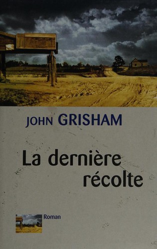 John Grisham: La dernière récolte (French language, 2002, Le Grand Livre du Mois)