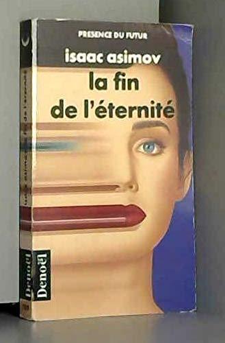 Isaac Asimov: La Fin de l'éternité (Paperback, French language, 1990, Éditions Denoël)