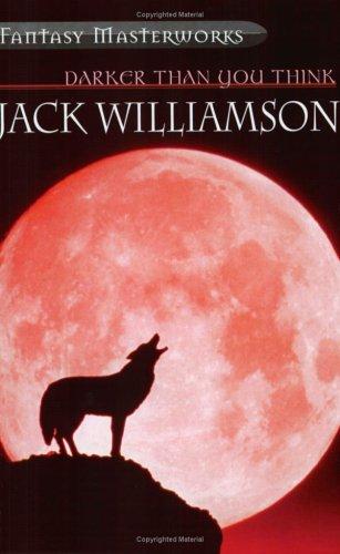 Jack Williamson: Darker Than You Think (Paperback, 2003, Gollancz)