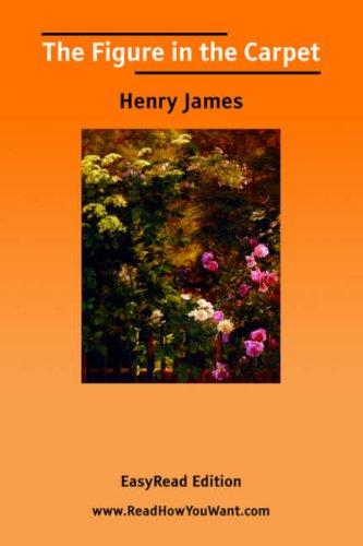 Henry James: The Figure in the Carpet [EasyRead Edition] (Paperback, ReadHowYouWant.com)