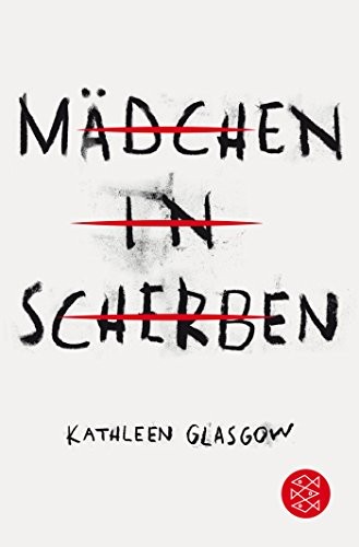 Kathleen Glasgow: Mädchen in Scherben (Paperback, German language, Fischer Kinder- und Jugendbuch Verlag Taschenbuch)