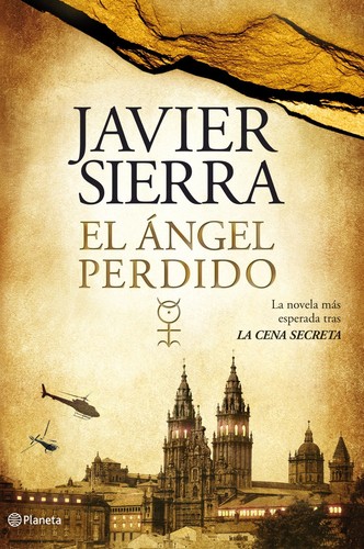 Javier Sierra: el angel perdido (2011, Planeta)