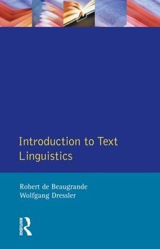 Robert De Beaugrande, Wolfgang U. Dressler: Introduction to Text Linguistics (2016, Taylor & Francis Group, Routledge)