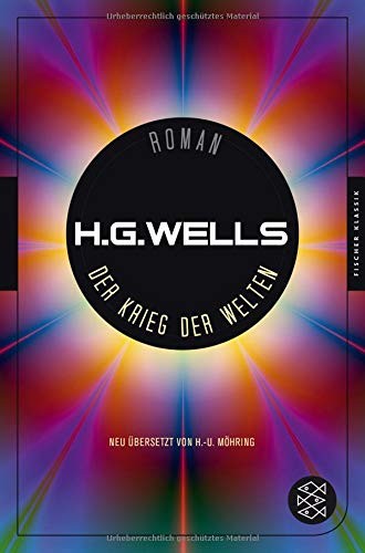 H. G. Wells: Der Krieg der Welten: Roman. Neu übersetzt von H.-U. Möhring (Hardcover, 2017, FISCHER Taschenbuch)