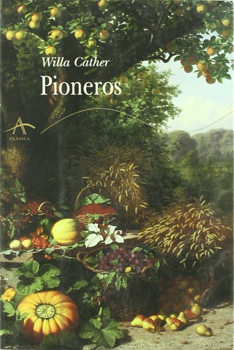 Willa Cather: Pioneros (Hardcover, Spanish language, 2006, Alba, Alba Editorial)