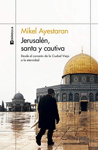 Mikel Ayestaran: Jerusalén, santa y cautiva (Paperback, Spanish language, 2021, Ediciones Península)