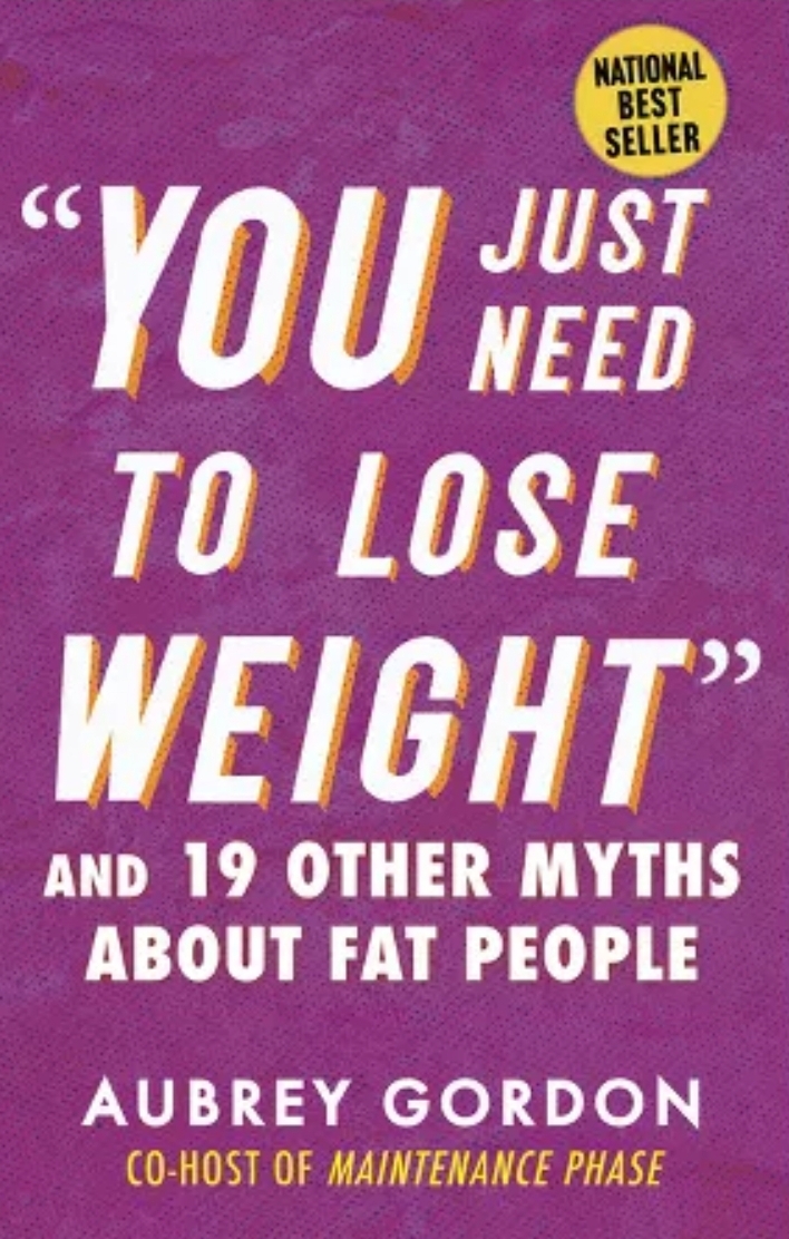 Aubrey Gordon: You Just Need to Lose Weight (2023, Beacon Press)