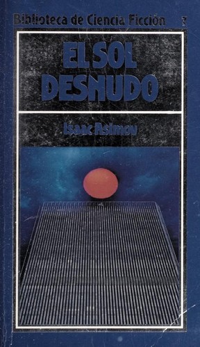 Isaac Asimov: El sol desnudo (1985, Orbis)