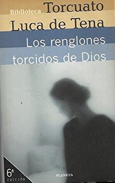 Torcuato Luca de Tena: Los renglones torcidos de Dios (Hardcover, 1998, Editorial Planeta)