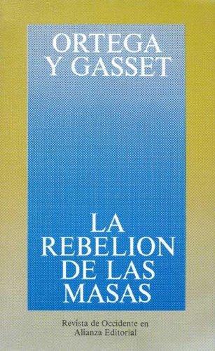 José Ortega y Gasset: La rebelión de las masas (Paperback, Spanish language, 1981, Revista de Occidente en Alianza Editorial)