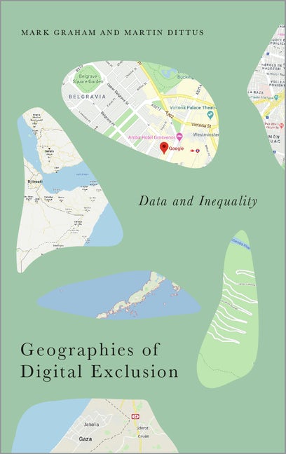 Mark Graham, Martin Dittus: Geographies of Digital Exclusion (2021, Pluto Press)