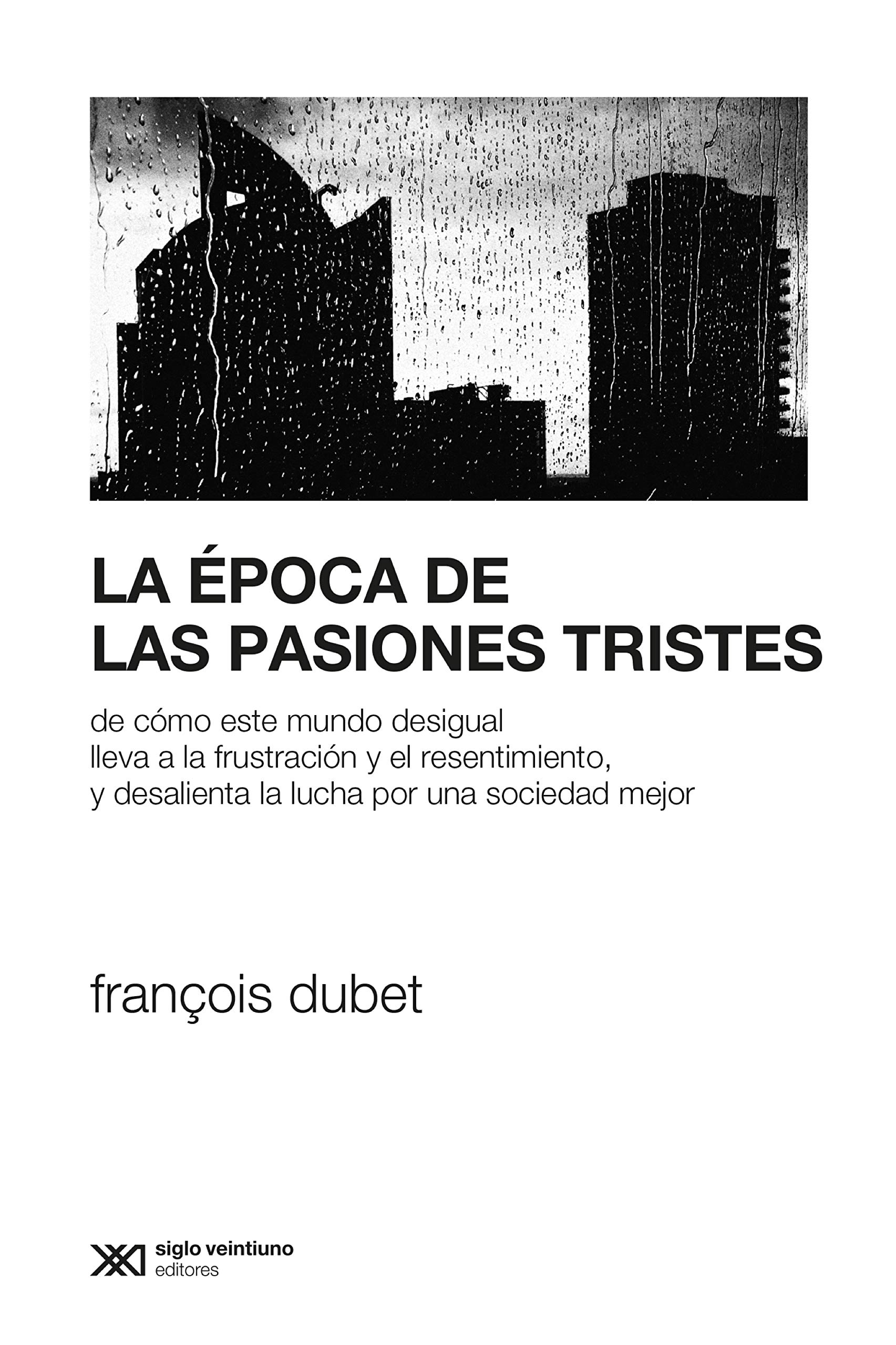 François Dubet: La época de las pasiones tristes (EBook, Español language, 2020, Siglo XXI Editores)