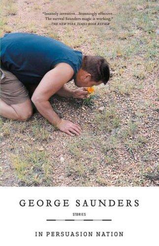 George Saunders: In Persuasion Nation (Paperback, Riverhead Trade)