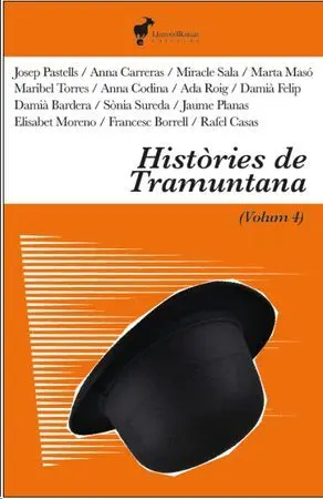 Rafel Casas, Anna Carreras, Anna Codina, Miracle Sala, Josep Pastells, Damià Felip i Falgàs, Damià Bardera Poch, Sònia Sureda, Elisabet Moreno, Maribel Torres, Ada Roig, Jaume Planas, Marta Masó, Francesc Borrell: Històries de Tramuntana volum 4 (Català language, Lluny del Ramat edicions)