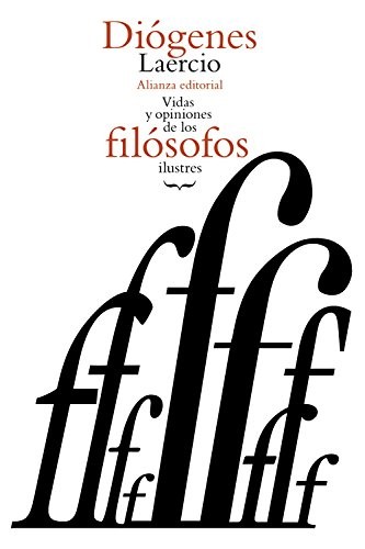 Diógenes Laercio, Carlos García Gual: Vidas y opiniones de los filósofos ilustres / Lives and opinions of eminent philosophers (Paperback, 2013, Alianza Editorial Sa)