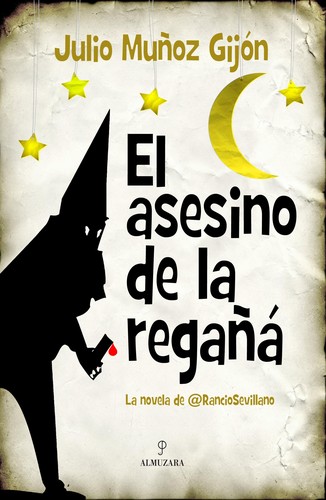 Julio Muñoz Gijón: El asesino de la regañá (2013, Almuzara)