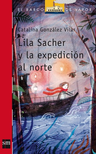 Catalina González Vilar: Lila Sacher y la expedición al norte (2014, SM)