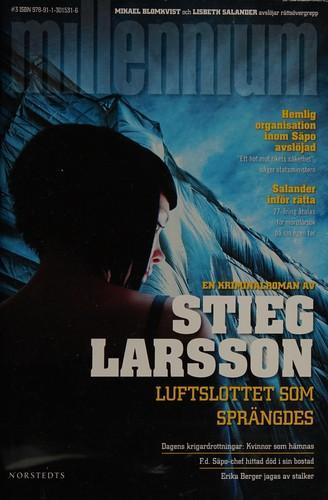 Stieg Larsson: Luftslottet som sprängdes (Swedish language, 2007)