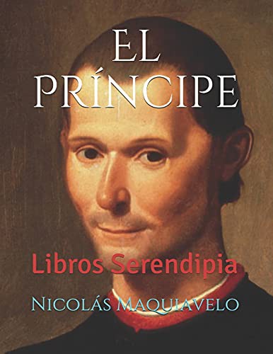Nicolás Maquiavelo, Libros Serendipia: El Príncipe (Paperback, 2020, Independently Published, Independently published)