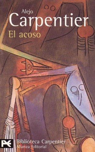 Alejo Carpentier: El Acoso (Paperback, Spanish language, 2005, Alianza (Buenos Aires, AR))