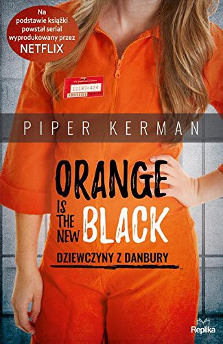 Piper Kerman: Orange Is the New Black (Paperback, 2017, Replika)