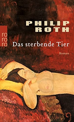 Philip Roth: Das sterbende Tier. (Paperback, 2004, Rowohlt Taschenbuch Verla)