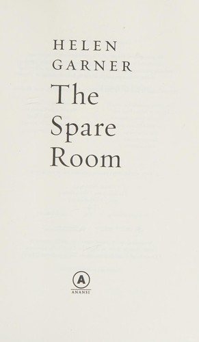 Helen Garner: Spare Room (2009, House of Anansi Press)