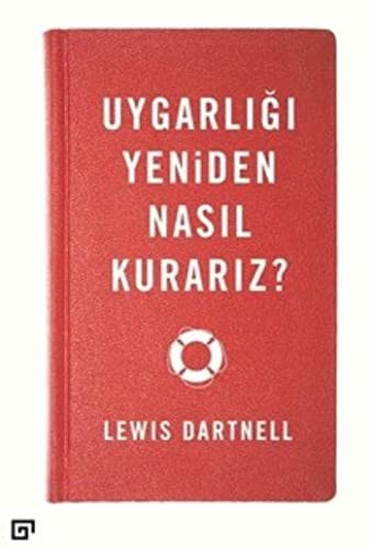 Lewis Dartnell, Ozgur Bircan: Uygarligi Yeniden Nasil Kurariz? (Paperback, Turkish language, 2016, Koc University Press)