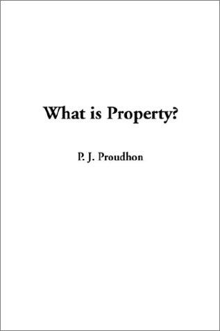Pierre-Joseph Proudhon: What Is Property (Paperback, IndyPublish.com)