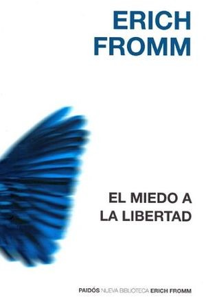 Erich Fromm: El miedo a la libertad - 1. ed. (2009, Ediciones Paidós)