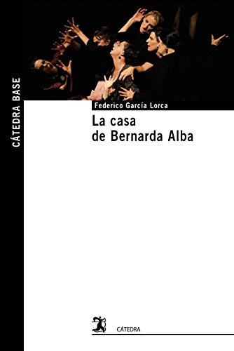 Federico García Lorca: La casa de Bernarda Alba (Paperback, Ediciones Cátedra)