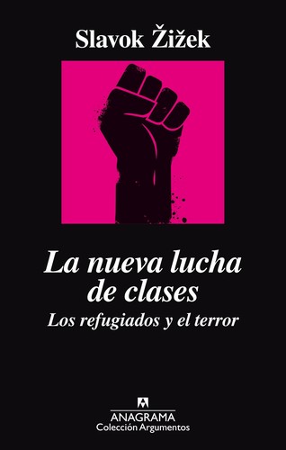 Slavoj Žižek: La nueva lucha de clases (2016, Anagrama)