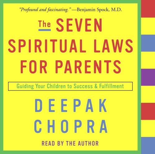 Deepak Chopra: The Seven Spiritual Laws for Parents (AudiobookFormat, 2006, Random House Audio)