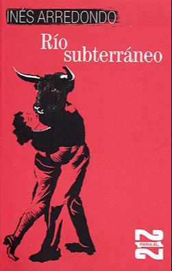 Inés Arredondo: Río subterráneo (Spanish language, 2020, Fondo de Cultura Económica)