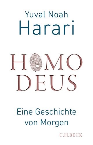 Yuval Noah Harari: Homo Deus (Hardcover, 2017, C.H. Beck.)