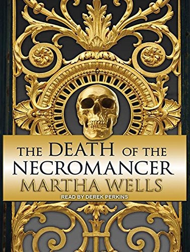 Martha Wells, Derek Perkins: The Death of the Necromancer (AudiobookFormat, 2013, Tantor Audio)