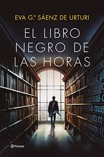 Eva García Sáenz de Urturi: El Libro Negro de las Horas (Hardcover, 2022, Editorial Planeta)