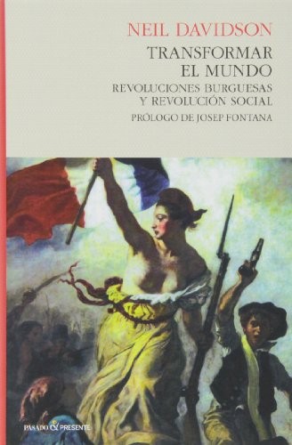 Neil Davidson, Juan Maria Madariaga: Transformar el mundo (Hardcover, Editorial Pasado y Presente)